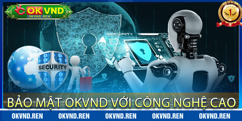 Bảo mật OKVND với công nghệ cao