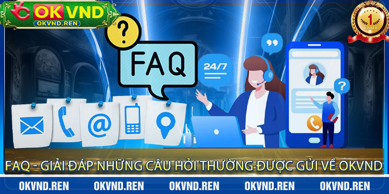 FAQ - Giải đáp những câu hỏi thường được gửi về OKVND