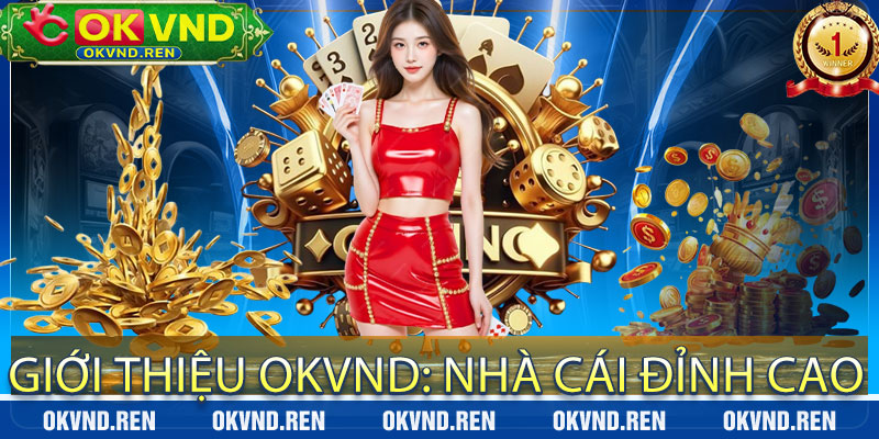 Giới Thiệu OKVND: Nhà Cái Đỉnh Cao