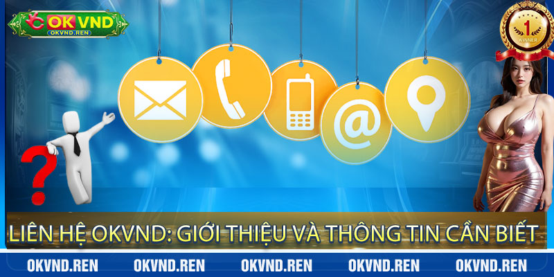 Liên Hệ OkVND: Giới Thiệu và Thông Tin Cần Biết
