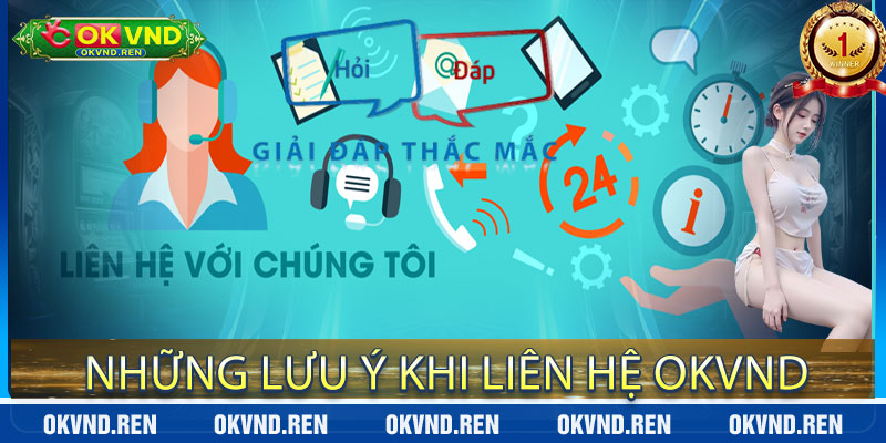 Những Lưu Ý Khi Liên Hệ OkVND