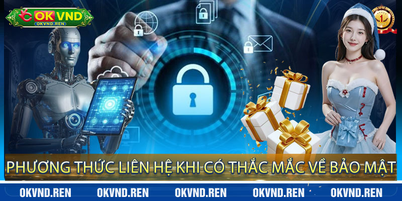 Phương thức liên hệ khi có thắc mắc về bảo mật