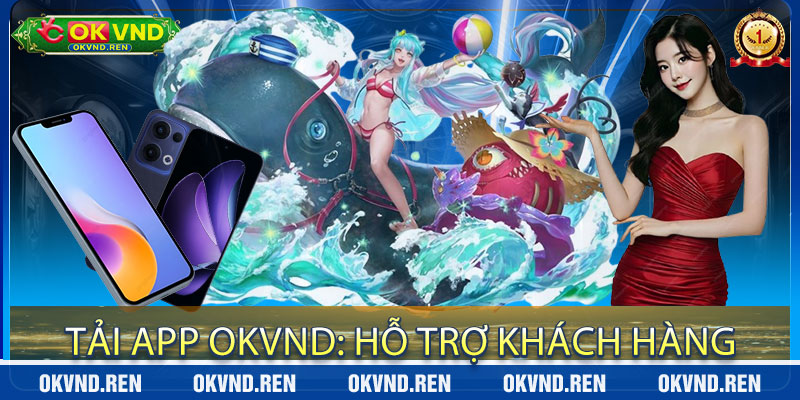 Tải App OkVND: Hỗ Trợ Khách Hàng