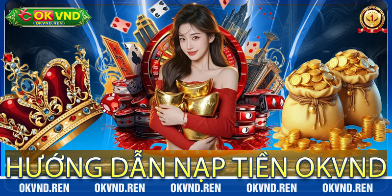 Hướng Dẫn Nạp Tiền OkVND