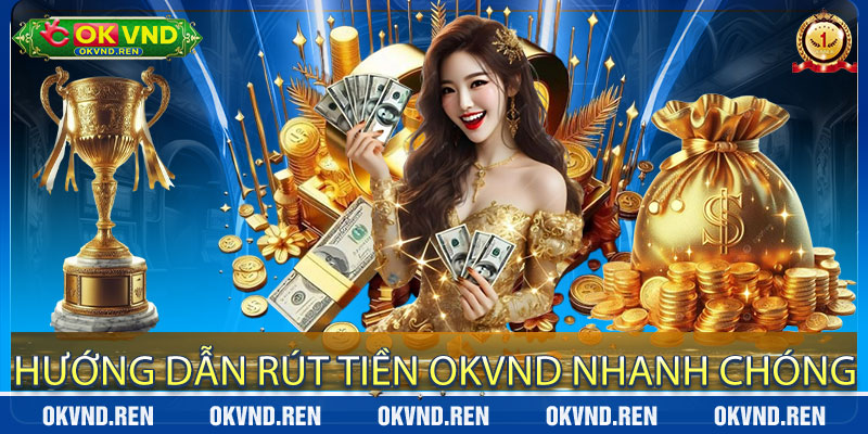 Hướng Dẫn Rút Tiền OKVND Nhanh Chóng