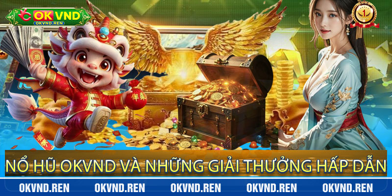 Nổ Hũ OKVND và Những Giải Thưởng Hấp Dẫn