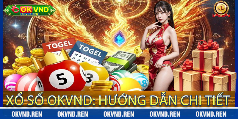 Xổ Số OkVND: Hướng Dẫn Chi Tiết