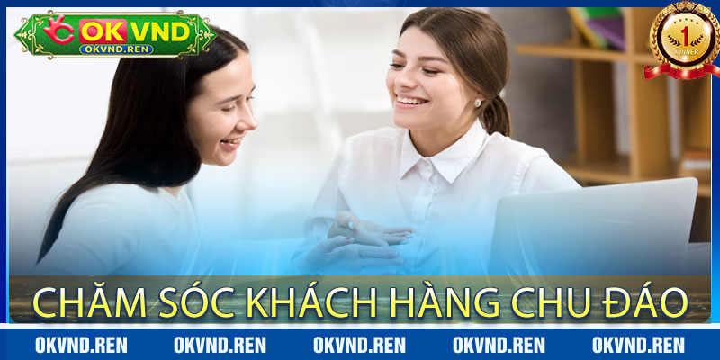 Chăm sóc khách hàng chu đáo